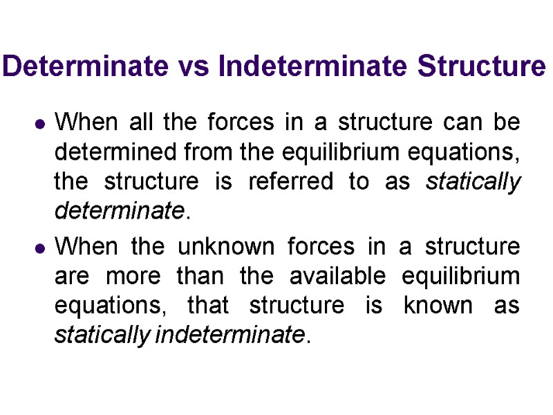 Determinate vs Indeterminate Structure When all the forces in a structure can be determined